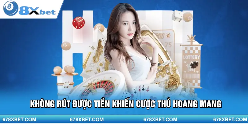 Không rút được tiền khiến cược thủ hoang mang