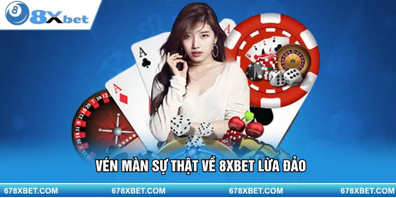 Vén màn sự thật về 8XBET lừa đảo