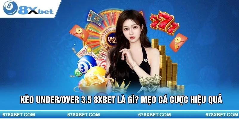 Nắm vững kèo 3.5 – đặt cược chuẩn xác, thắng kèo dễ dàng tại 8XBET!