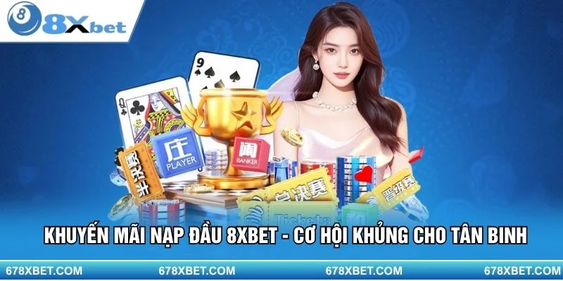 Nhận ngay khuyến mãi nạp đầu 8XBET – ưu đãi khủng dành riêng cho người mới!