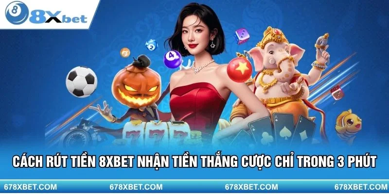Rút tiền 8XBET siêu tốc – Nhận ngay thắng cược!